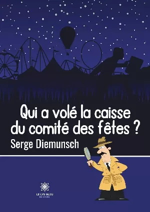 Serge Diemunsch – Qui a volé la caisse du comité des fêtes ?